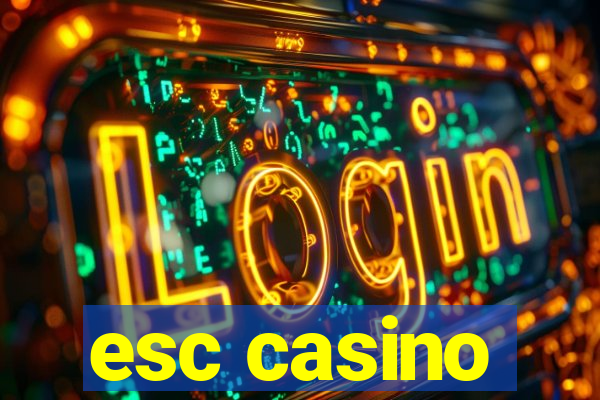 esc casino